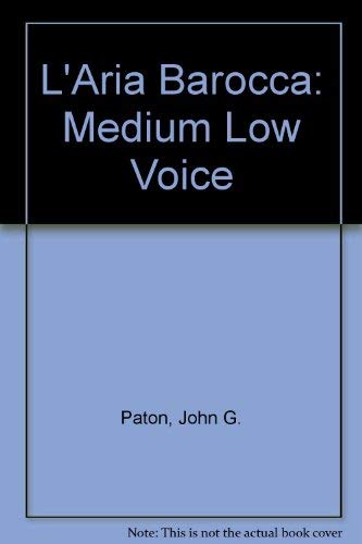 L'Aria Barocca: Medium Low Voice - Paton, John G.