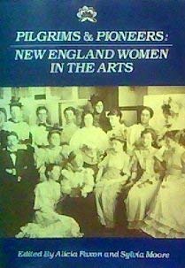 Stock image for Pilgrims and Pioneers: New England Women in the Arts (Midmarch Arts Books) for sale by Wonder Book