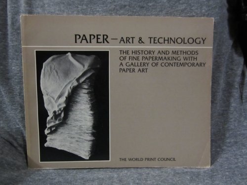 Beispielbild fr Paper Art and Technology: The History and Methods of Fine Papermaking With a Gallery of Contemporary Paper Art zum Verkauf von Vashon Island Books