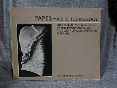 9780960249602: Paper Art and Technology: The History and Methods of Fine Papermaking With a Gallery of Contemporary Paper Art