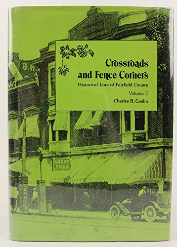 9780960252619: Crossroads and Fence Corners: Historical Lore of Fairfield County, Vol. 2