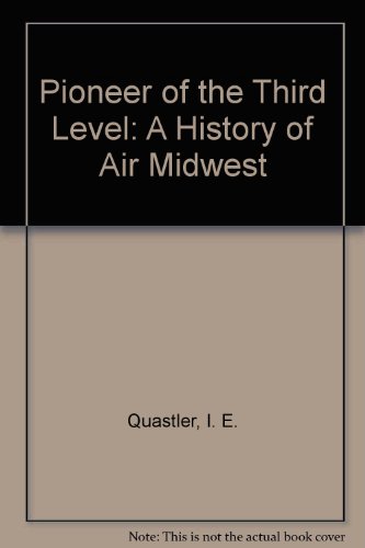 Pioneer of the Third Level: A History of Air Midwest