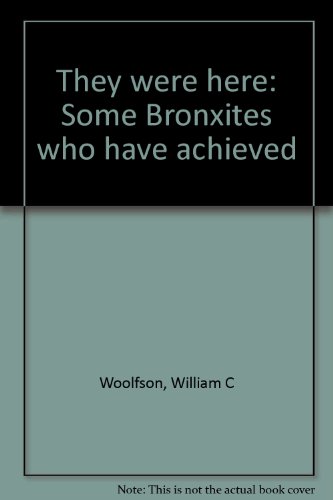 Imagen de archivo de They Were Here: Some Bronxites Who Have Achieved a la venta por Black Dog Books