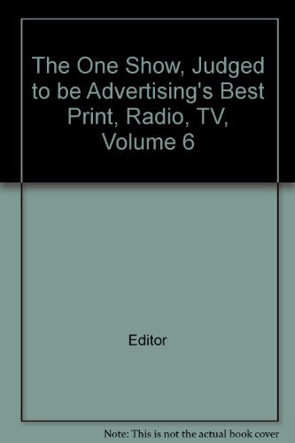 Stock image for The One Show Judged to Be Advertsing's Best Print, Radio, TV (A Presentation of The One Club for Art and Copy, Volume 6 1984) for sale by SecondSale