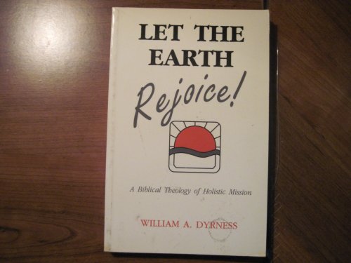 9780960263837: Let the Earth Rejoice: A Biblical Theology of Holistic Mission