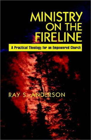 Beispielbild fr Ministry on the Fireline: A Practical Theology for an Empowered Church zum Verkauf von HPB-Red