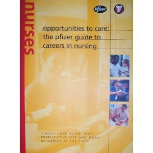 Beispielbild fr Opportunities to Care : The Pfizer Guide to Careers in Nursing zum Verkauf von Better World Books