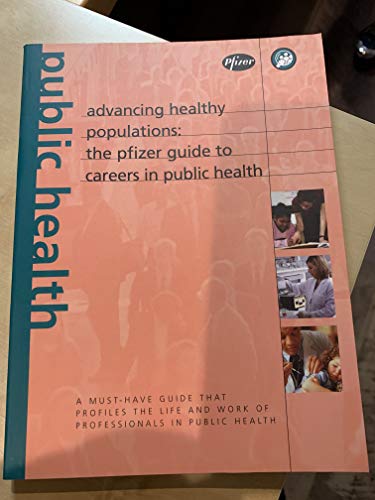 Stock image for Advancing Healthy Populations: The Pfizer Guide To Careers in Public Health for sale by Half Price Books Inc.