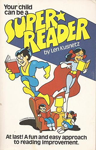 Beispielbild fr Your child can be a super reader: At last! a fun and easy approach to reading improvement zum Verkauf von Wonder Book