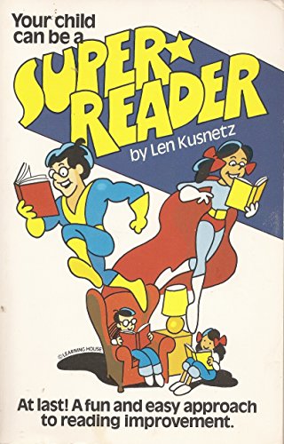 Stock image for Your child can be a super reader: At last! a fun and easy approach to reading improvement for sale by Wonder Book