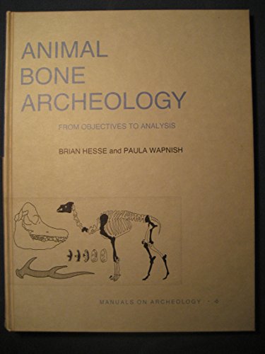 Stock image for Animal Bone Archeology: From Objectives to Analysis (Manuals on Archaeology, 5) for sale by Smith Family Bookstore Downtown