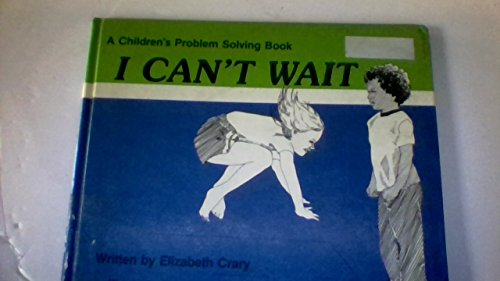 Imagen de archivo de I Can't Wait (A children's problem solving book) a la venta por Wonder Book