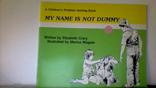 Beispielbild fr My Name Is Not Dummy (Crary, Elizabeth, Children's Problem Solving Book.) zum Verkauf von Wonder Book
