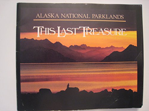 Stock image for This Last Treasure: Alaska National Parklands for sale by ThriftBooks-Dallas