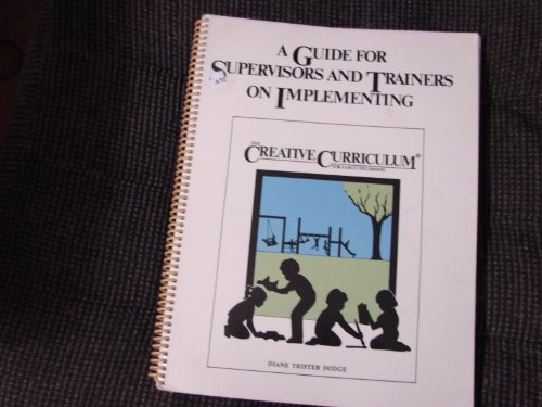 Imagen de archivo de Guide for Supervisors and Trainers on Implementing the Creative Curriculum for Early Childhood a la venta por Once Upon A Time Books