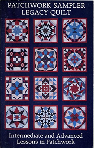 Beispielbild fr Patchwork Sampler Legacy Quilt: Intermediate and Advanced Lesson in Patchwork zum Verkauf von HPB Inc.