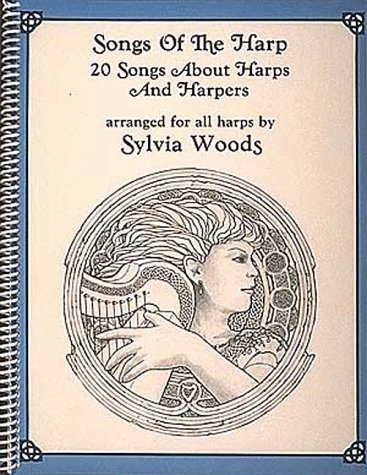 SONGS OF THE HARP 20 Songs about Harps and Harpers Arranged for all Harps by Sylvia Woods