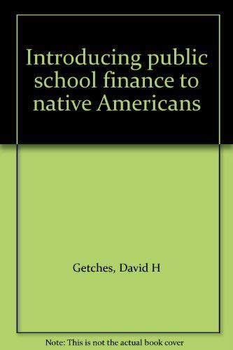 Introducing public school finance to native Americans (9780960317806) by Getches, David H