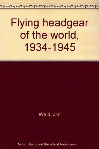 Imagen de archivo de Flying Headgear of the World, 1934-1945 a la venta por Jeff Stark