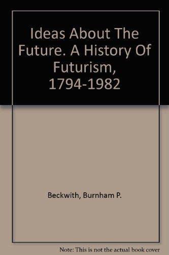 Imagen de archivo de Ideas About the Future: A History of Futurism, 1794-1982 a la venta por ThriftBooks-Atlanta