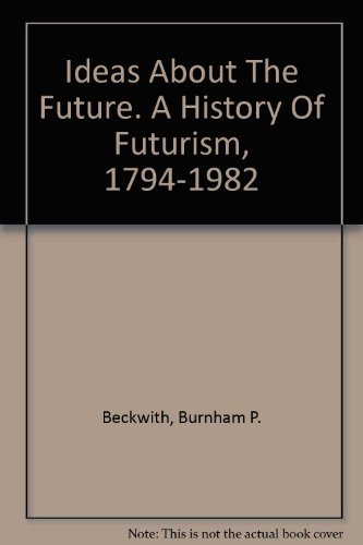 9780960326235: Ideas About the Future: A History of Futurism, 1794-1982 [Gebundene Ausgabe] by