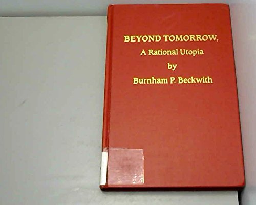 Imagen de archivo de Beyond Tomorrow, A Rational Utopia a la venta por Blue Heron Books