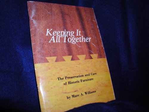 Stock image for Keeping It All Together: The Preservation and Care of Historic Furnitu for sale by Hawking Books