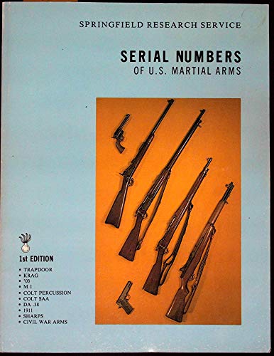 Imagen de archivo de Serial Numbers of U.S. Martial Arms - Volume 1 a la venta por Doc O'Connor