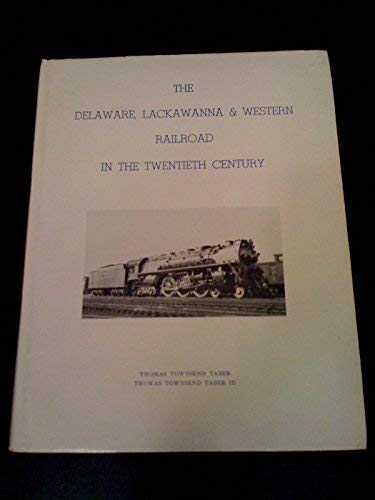 9780960339822: The Delaware, Lackawanna & Western Railroad, the Route of Phoebe Snow, in the twentieth century, 1899-1960