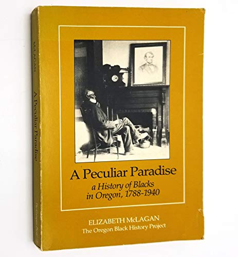 9780960340828: Peculiar Paradise: A History of Blacks in Oregon, 1788-1940