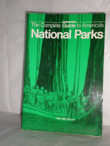 Beispielbild fr The Complete Guide to America's National Parks, 1984-1985 zum Verkauf von Wonder Book