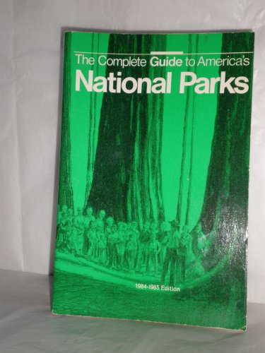 Stock image for The Complete Guide to America's National Parks, 1984-1985 for sale by Wonder Book