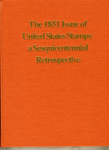Stock image for the 1851 issue of united states stamps a sesquicentenniial retrospective for sale by Martin Nevers- used & rare books