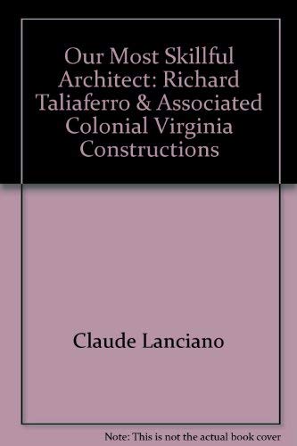Our Most Skillful Architect: Richard Taliaferro & Associated Colonial Virginia Constructions