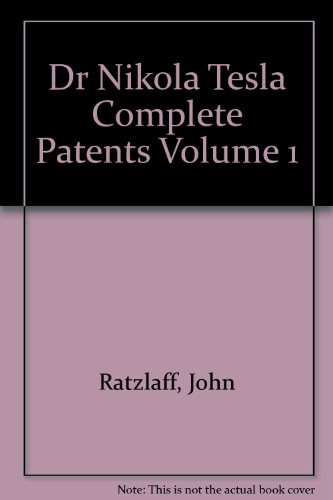 9780960356157: Dr Nikola Tesla Complete Patents Volume 1