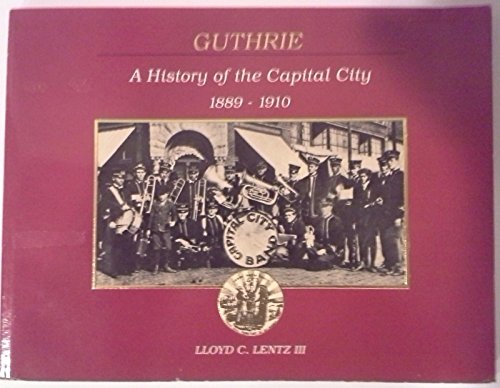 Stock image for Guthrie: A History of the Capital City, 1889-1910 for sale by Granada Bookstore,            IOBA