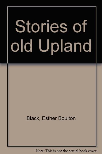 Stock image for Stories of old Upland: New Part 5 Early Years Picture Album with reprint of Parts 1 - 4 for sale by Books From California