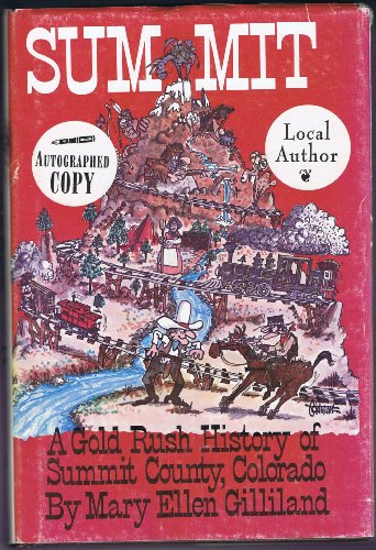 Imagen de archivo de Summit: A Gold Rush History of Summit County Colorado a la venta por Jay W. Nelson, Bookseller, IOBA