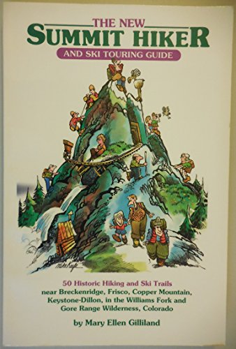 Imagen de archivo de The Summit Hiker: 40 Historic Hiking and Skiing Trails Near Breckenridge, Frisco, Copper Mountain, Keystone-Dillon, in the Williams Fork and Gore Range Wilderness, Colorado a la venta por SecondSale