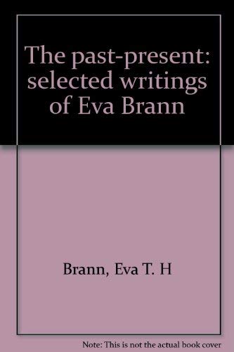 Stock image for The past-present: selected writings of Eva Brann for sale by Books of the Smoky Mountains