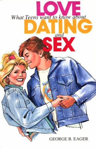 Stock image for Love, Dating and Sex: What Teens Want to Know for sale by ThriftBooks-Atlanta