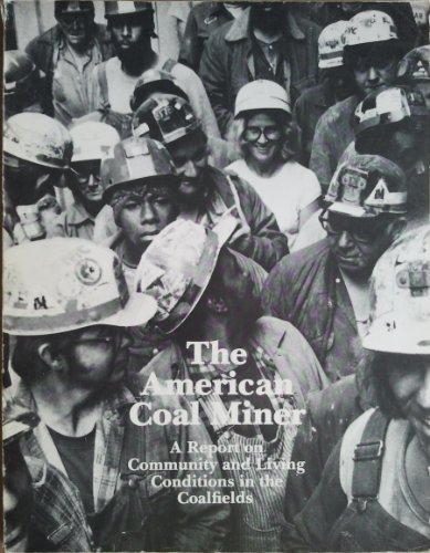 Beispielbild fr The American Coal Miner: A Report on Community and Living Conditions in the Coalfields zum Verkauf von Oddball Books