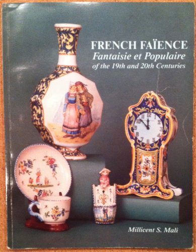 Imagen de archivo de French Faience: Fantaisie Et Populaire of the 19th and 20th Centuries a la venta por Wonder Book