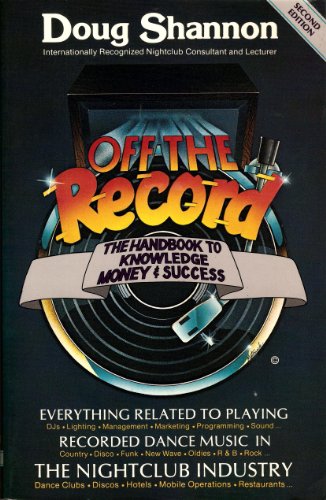 Imagen de archivo de Off the Record: The Handbook to Knowledge, Money & Success : Everything Related to Playing Recorded Dance Music in the Nightclub Industry a la venta por HPB-Emerald