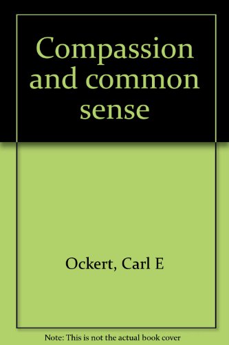 Imagen de archivo de Compassion & Common Sense a la venta por 2Vbooks