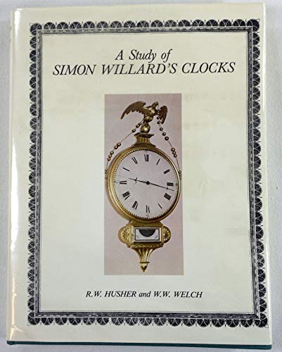 Beispielbild fr A Study of Simon Willard's Clocks zum Verkauf von Front Cover Books