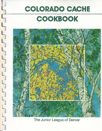 Beispielbild fr Colorado Cache Cookbook: A Goldmine of Recipes from the Junior League of Denver zum Verkauf von Jenson Books Inc