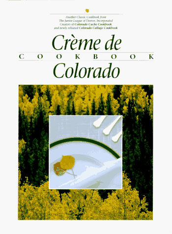 Imagen de archivo de Creme de Colorado Cookbook a la venta por Better World Books: West