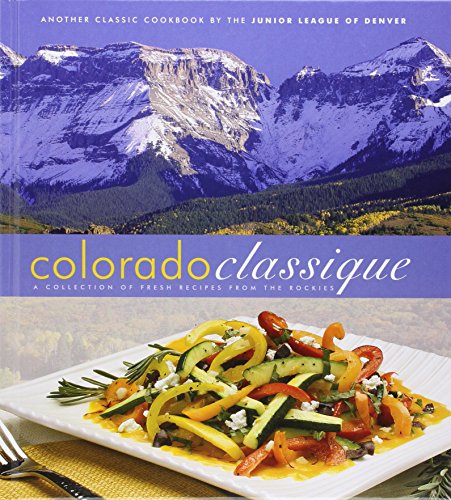 Imagen de archivo de COLORADO CLASSIQUE, COLLECTION OF FRESH RECIPES FROM THE ROCKIES. COOK BOOK cookbook WOMEN BUILDING BETTER COMMUNITIES a la venta por WONDERFUL BOOKS BY MAIL