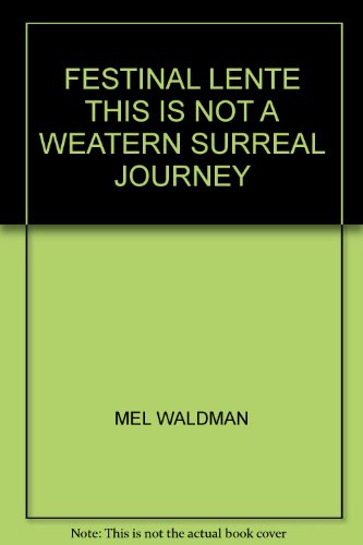 FESTINAL LENTE THIS IS NOT A WEATERN SURREAL JOURNEY - MEL WALDMAN